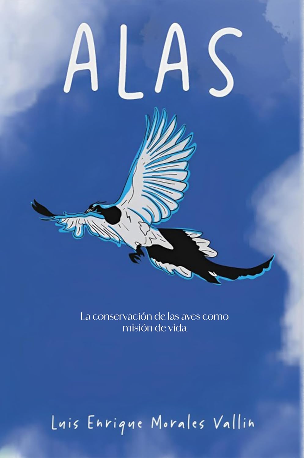 ALAS: La conservación de las aves como misión de vida (Spanish Edition)