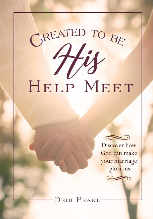 Created To Be His Help Meet: 10th Anniversary Edition