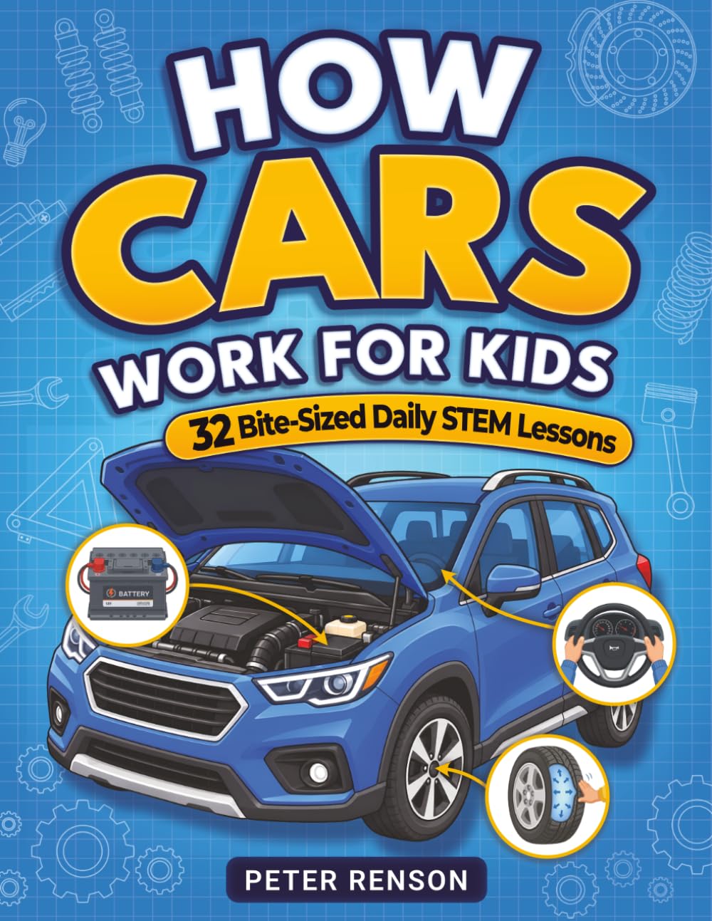 How Cars Work for Kids: 32 Bite-Sized Daily STEM Lessons for Little Mechanics