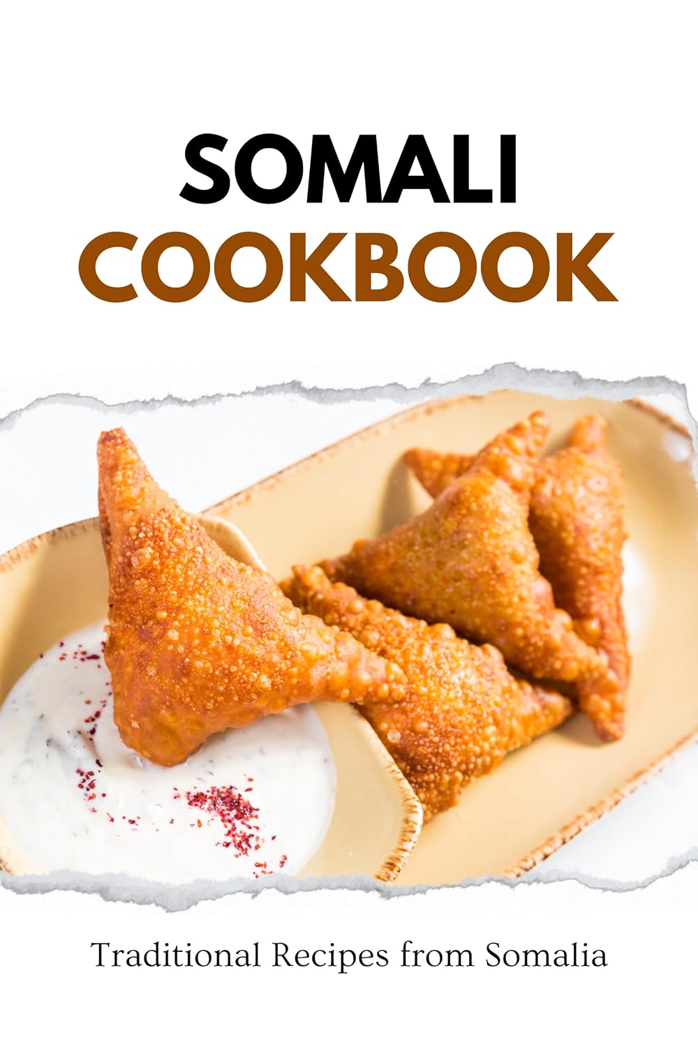 Somali Cookbook: Traditional Recipes from Somalia (African food)