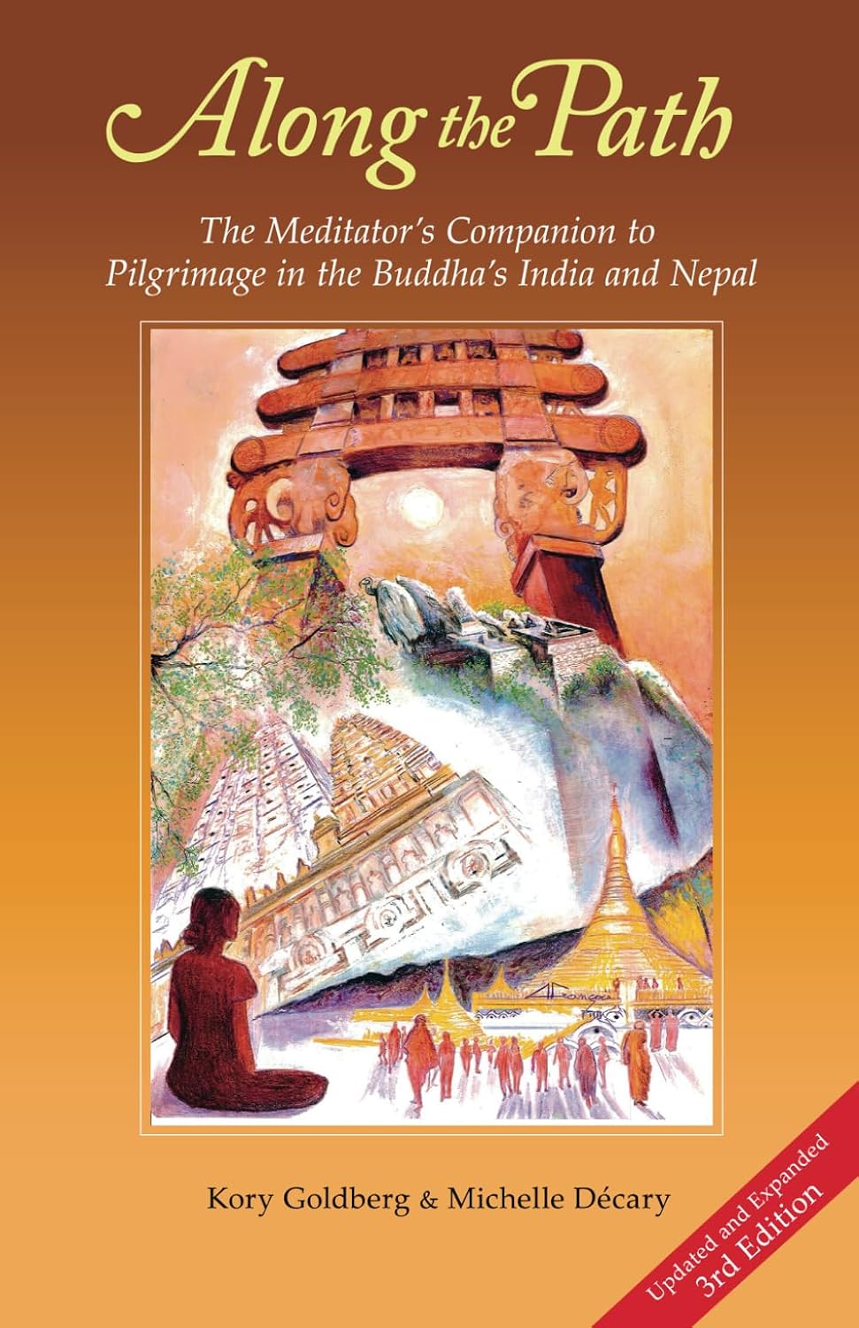 Along the Path (3rd Edition): The Meditator's Companion to Pilgrimage in the Buddha's India and Nepal