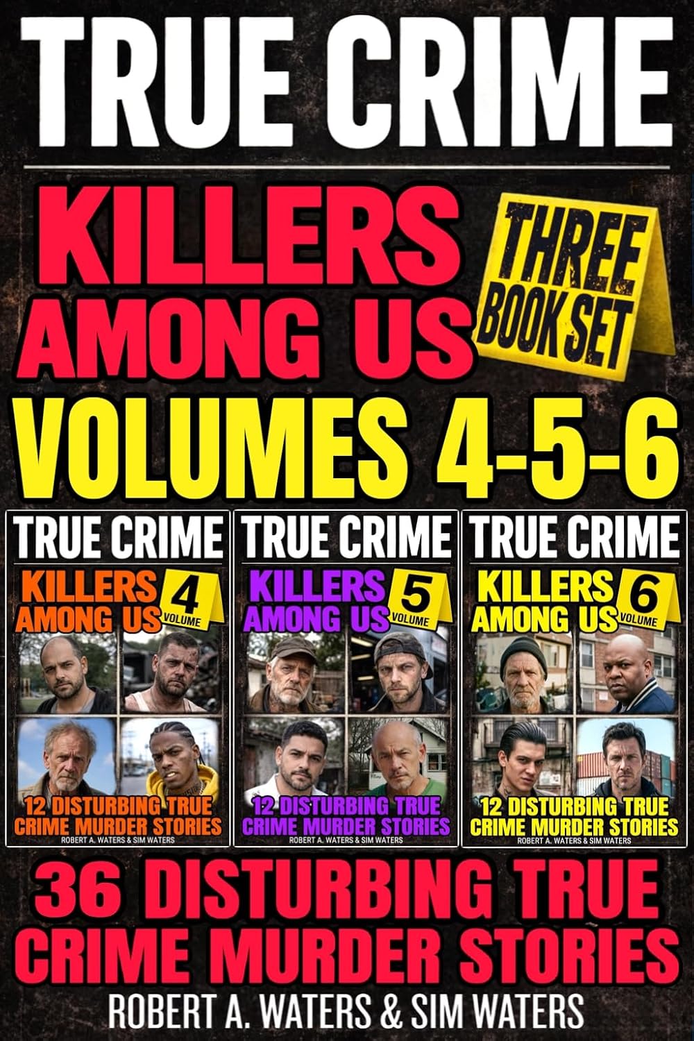 Killers Among Us Volumes 4-6: 36 Disturbing True Crime Murder Stories