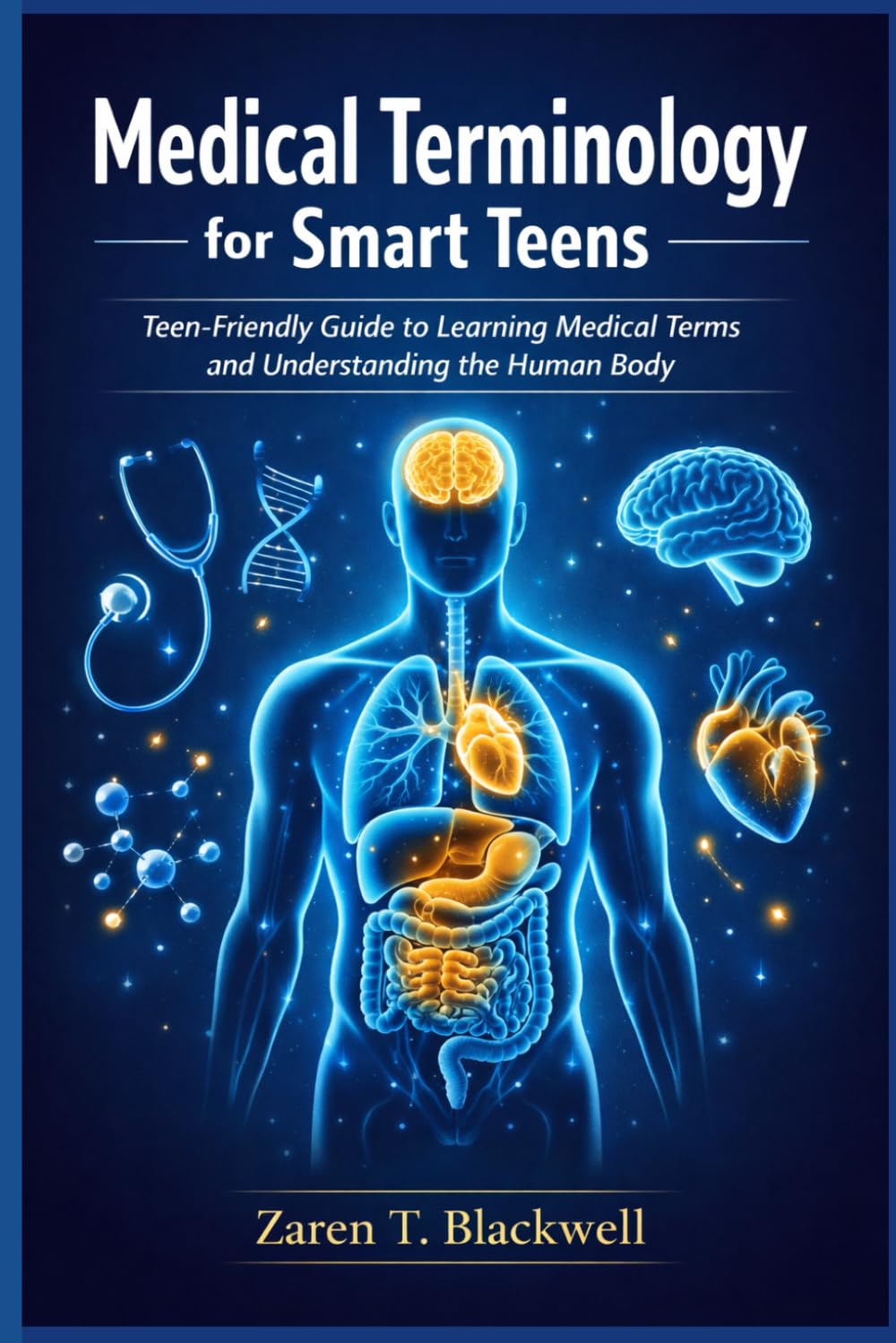 Medical Terminology for Smart Teens: Teen-Friendly Guide to Learning Medical Terms and Understanding the Human Body