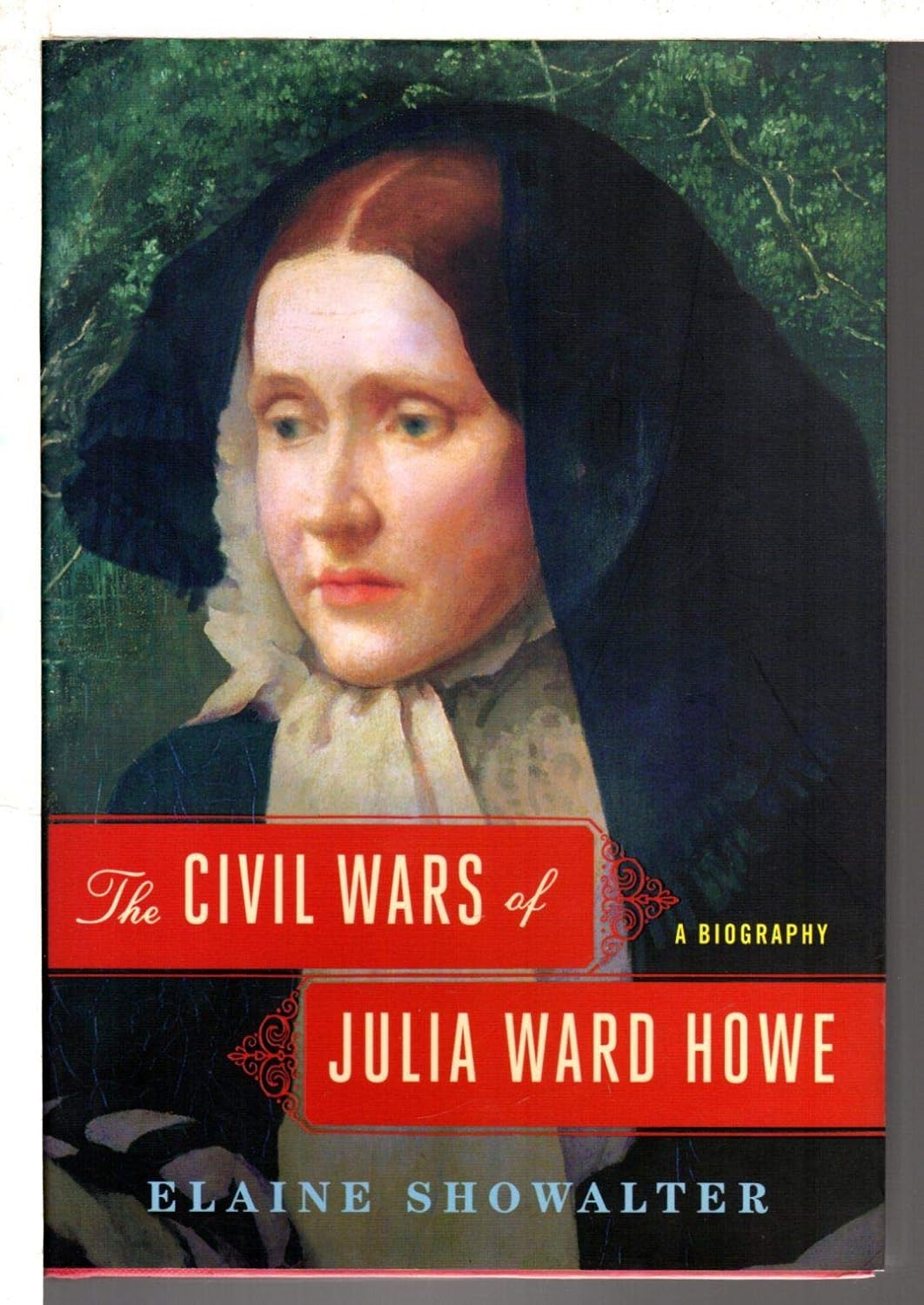 The Civil Wars of Julia Ward Howe: A Biography