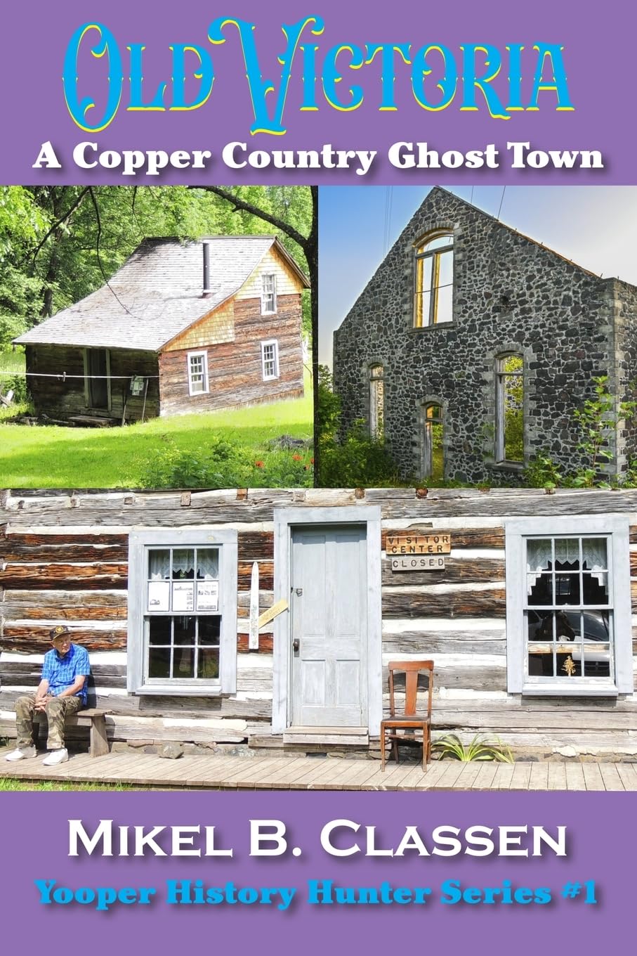 Old Victoria: A Copper Mining Ghost Town in Ontonagon County Michigan (Yooper History Hunter)