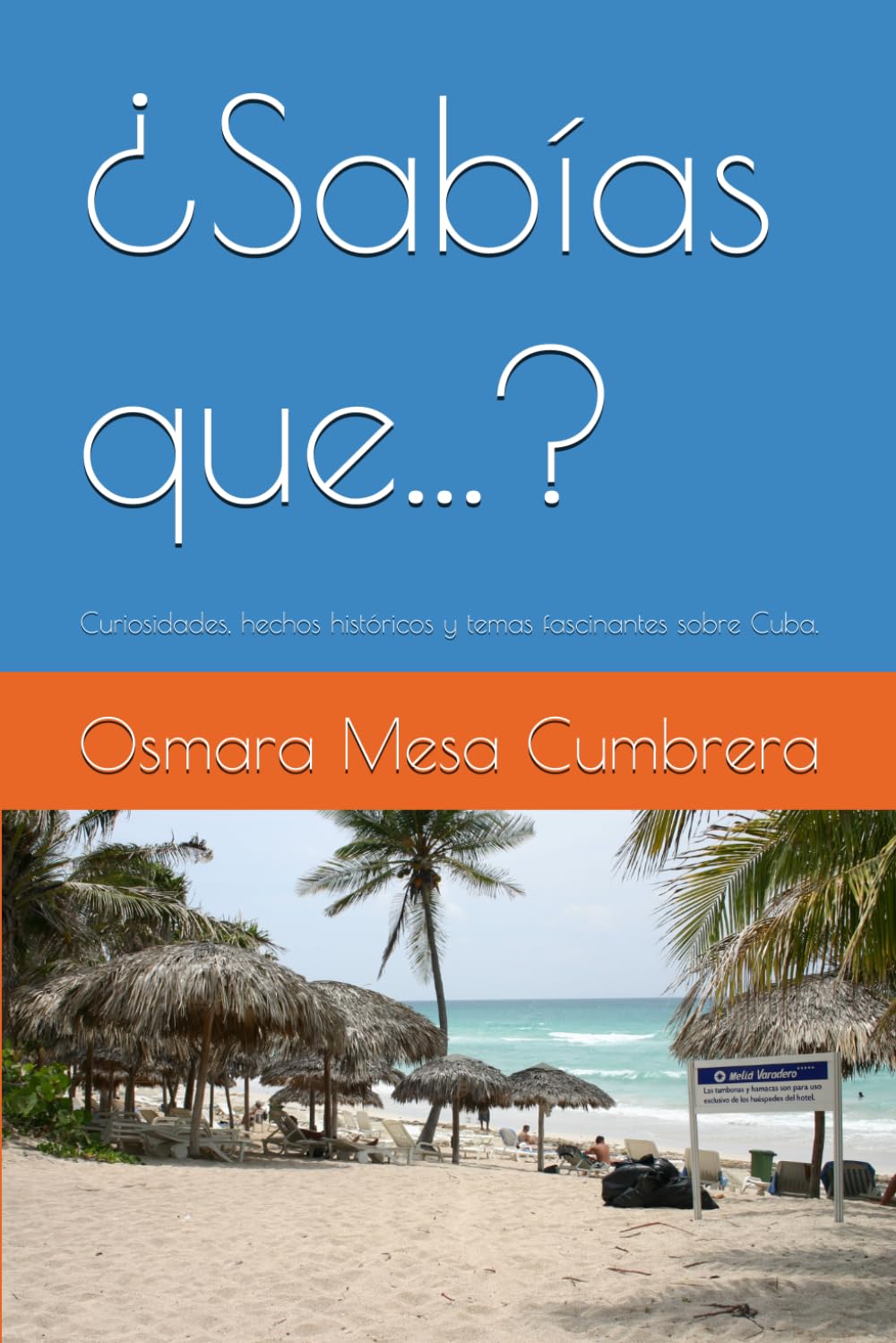 ¿Sabías que...?: Curiosidades, hechos históricos y temas fascinantes sobre Cuba. (Spanish Edition)
