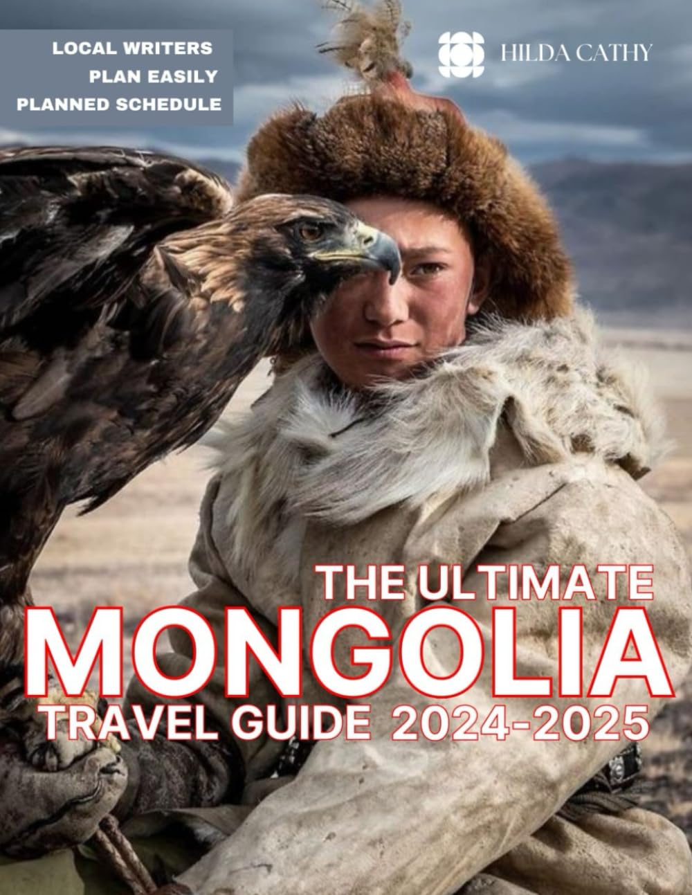 The Ultimate Mongolia Travel Guide 2024-2025: Things to Know before Travelling to Mongolia, Expert picks for your Vacation, Top Things to do, Budget and Safety Tips