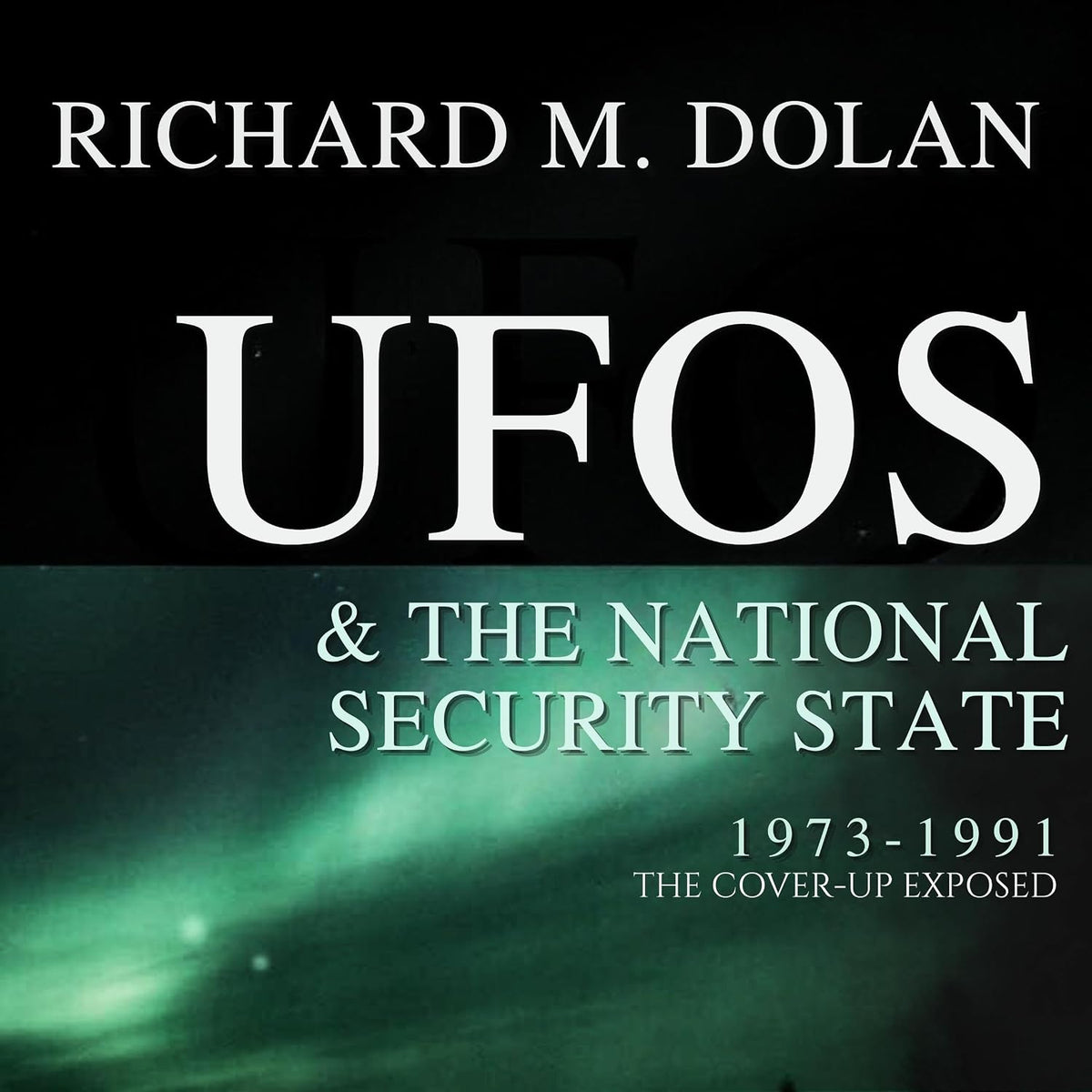 The Cover-Up Exposed, 1973-1991: UFOs and the National Security State, Book 2