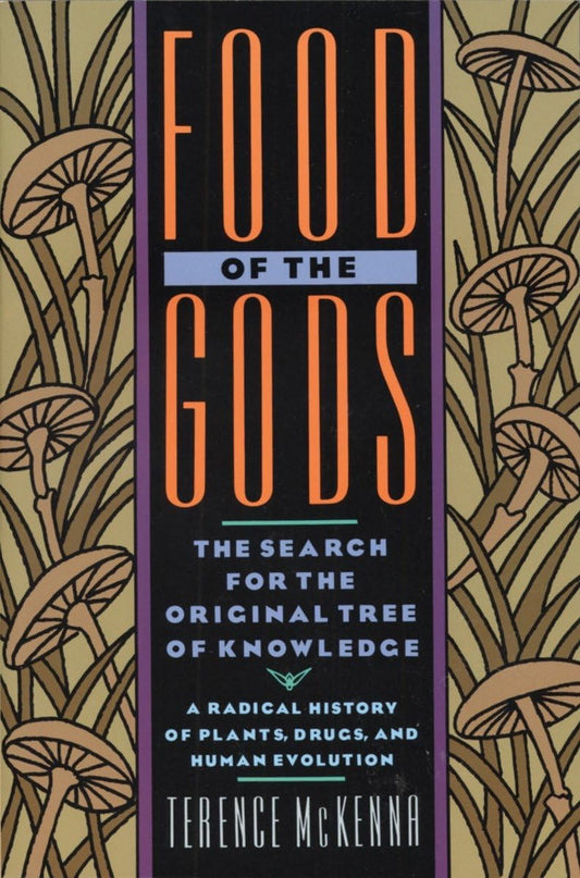 Food of the Gods: The Search for the Original Tree of Knowledge A Radical History of Plants, Drugs, and Human Evolution