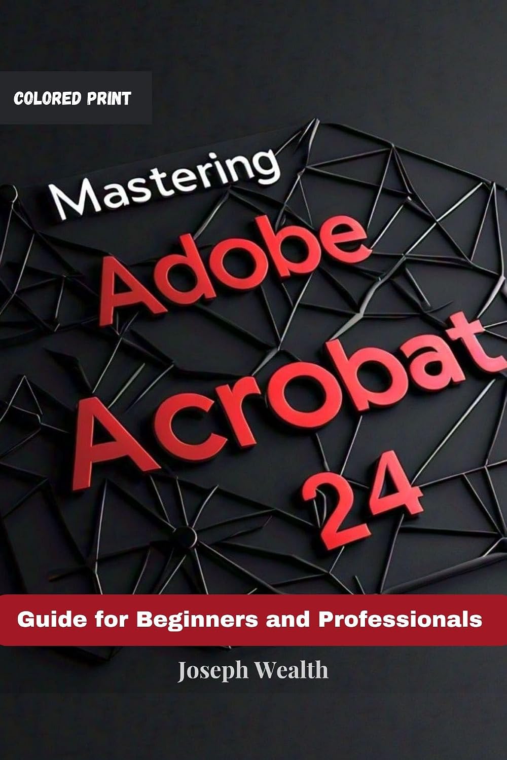Mastering Adobe Acrobat 24: Guide for Beginners and Professionals