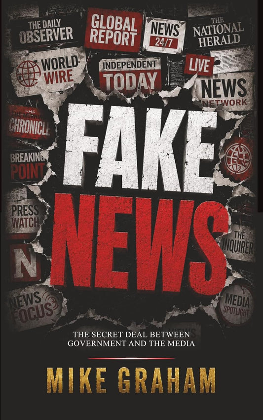 FAKE NEWS: THE SECRET DEAL BETWEEN GOVERNMENT AND THE MEDIA