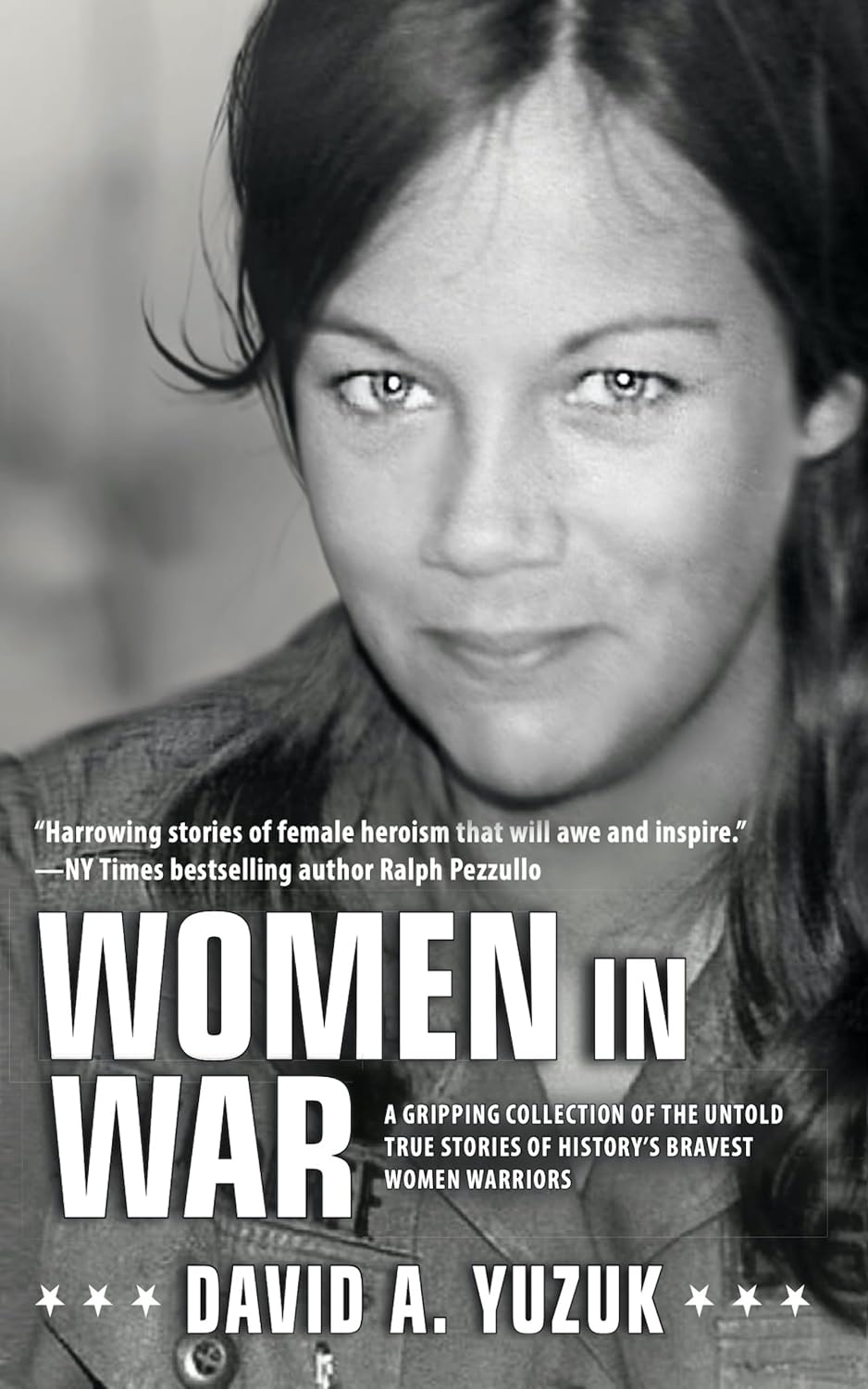 Women In War : A Gripping Collection of the Untold True Stories of History's Bravest Women Warriors