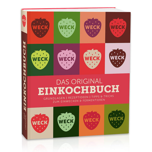 Weck Das original Einkochbuch: Grundlagen, Rezeptideen, Tipps & Tricks zum Einwecken & Fermentieren