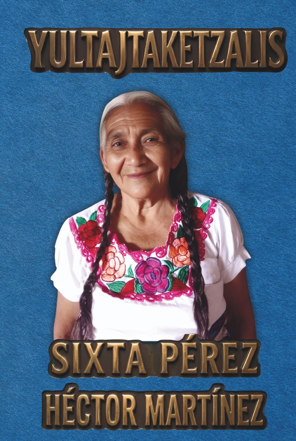YULTAJTAKETZALIS (Spanish Edition)