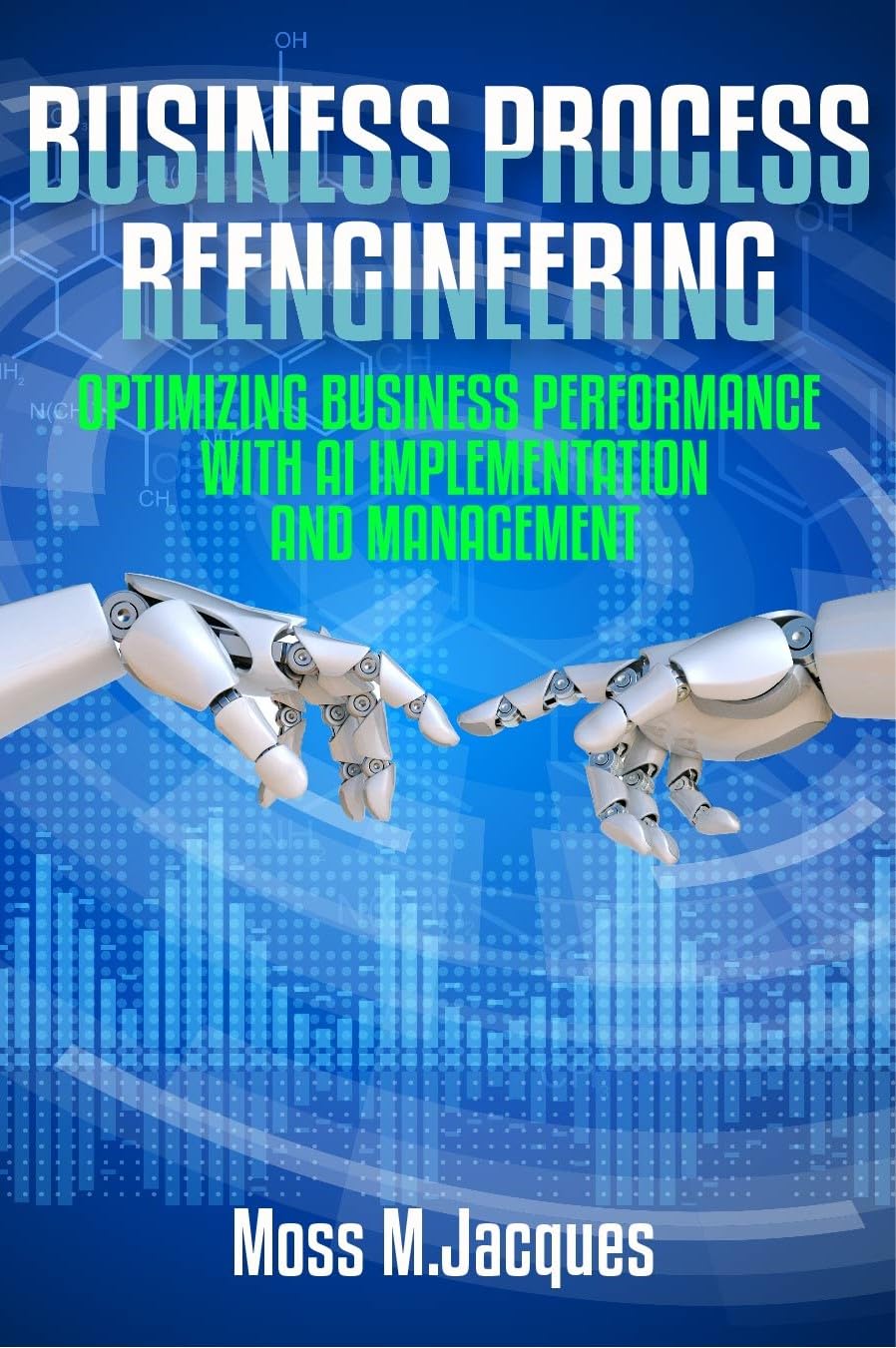 BUSINESS PROCESS REENGINEERING: Optimizing Business Performance With AI Implementation And Management