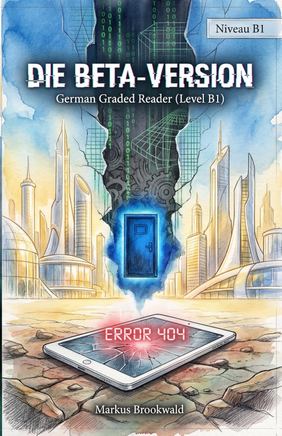 Die Beta-Version: German Graded Reader (Level B1) (German Edition)
