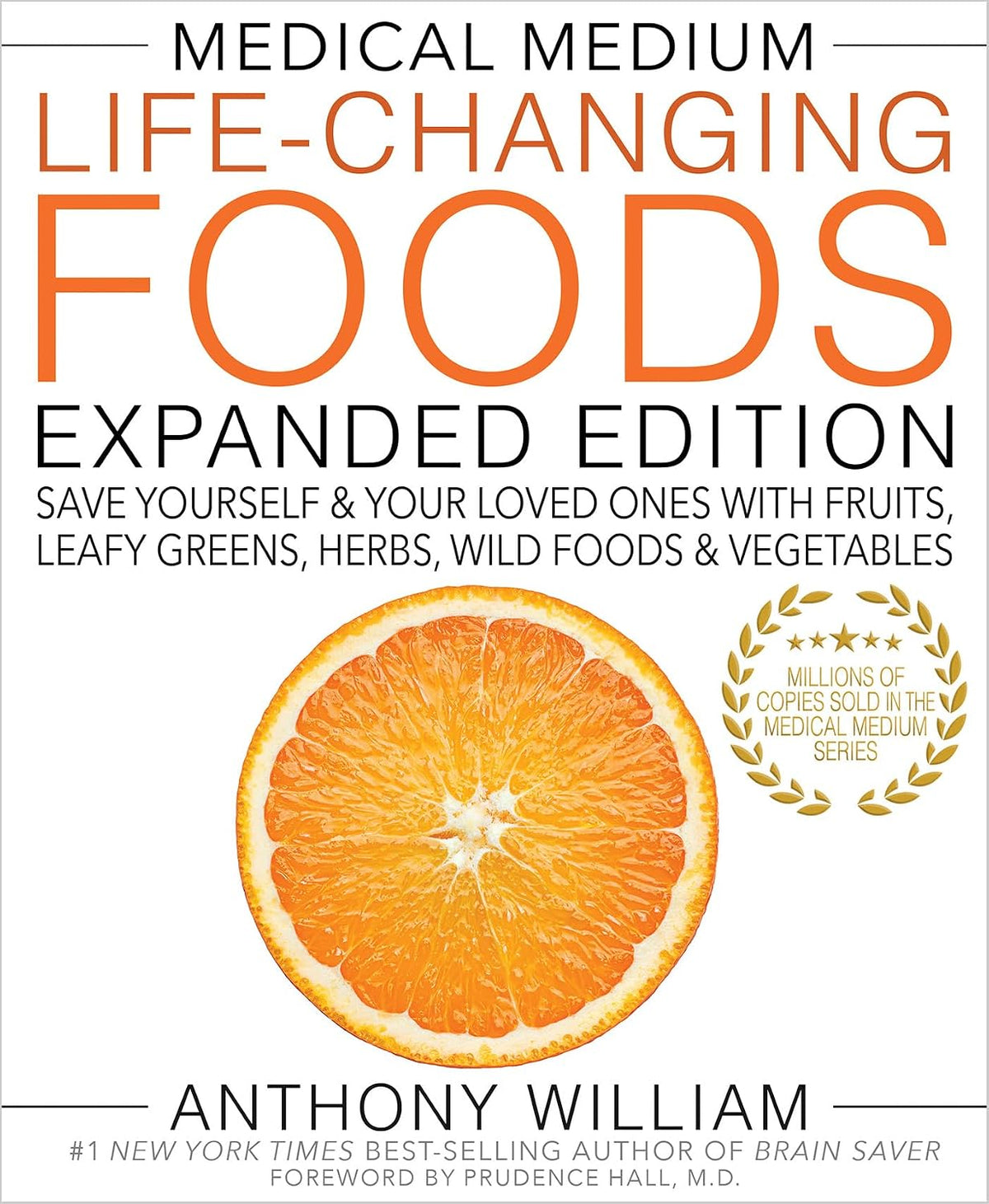 Medical Medium Life-Changing Foods Expanded Edition: Save Yourself & Your Loved Ones with Fruits, Leafy Greens, Herbs, Wild Foods & Vegetables