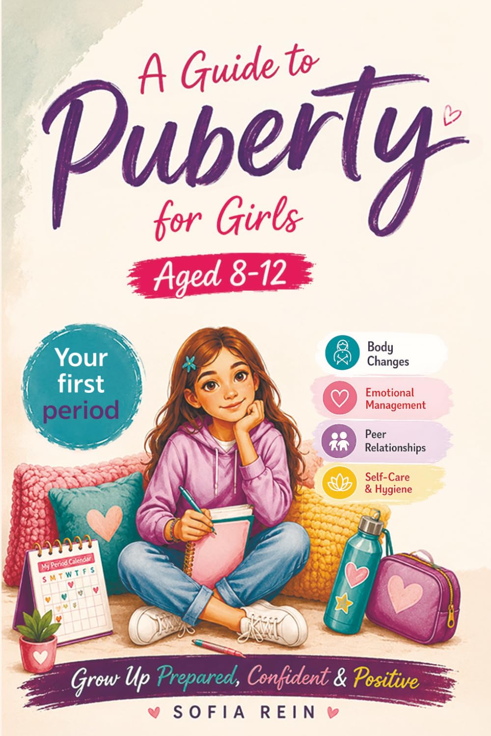 A Guide to Puberty for Girls Aged 8-12: Everything Preteens Need to Know About Body Changes, Emotional Management, Peer Relationships, Self-Care, and Hygiene During GrowingUp
