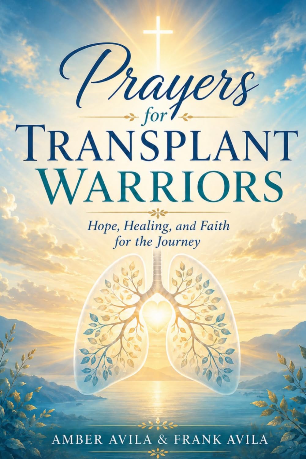 Prayers for Transplant Warriors: Hope, Healing, and Faith for the Journey