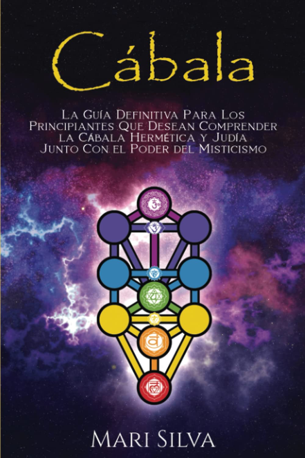 Cábala: La guía definitiva para los principiantes que desean comprender la cábala hermética y judía junto con el poder del misticismo (Espiritualidad judía) (Spanish Edition)