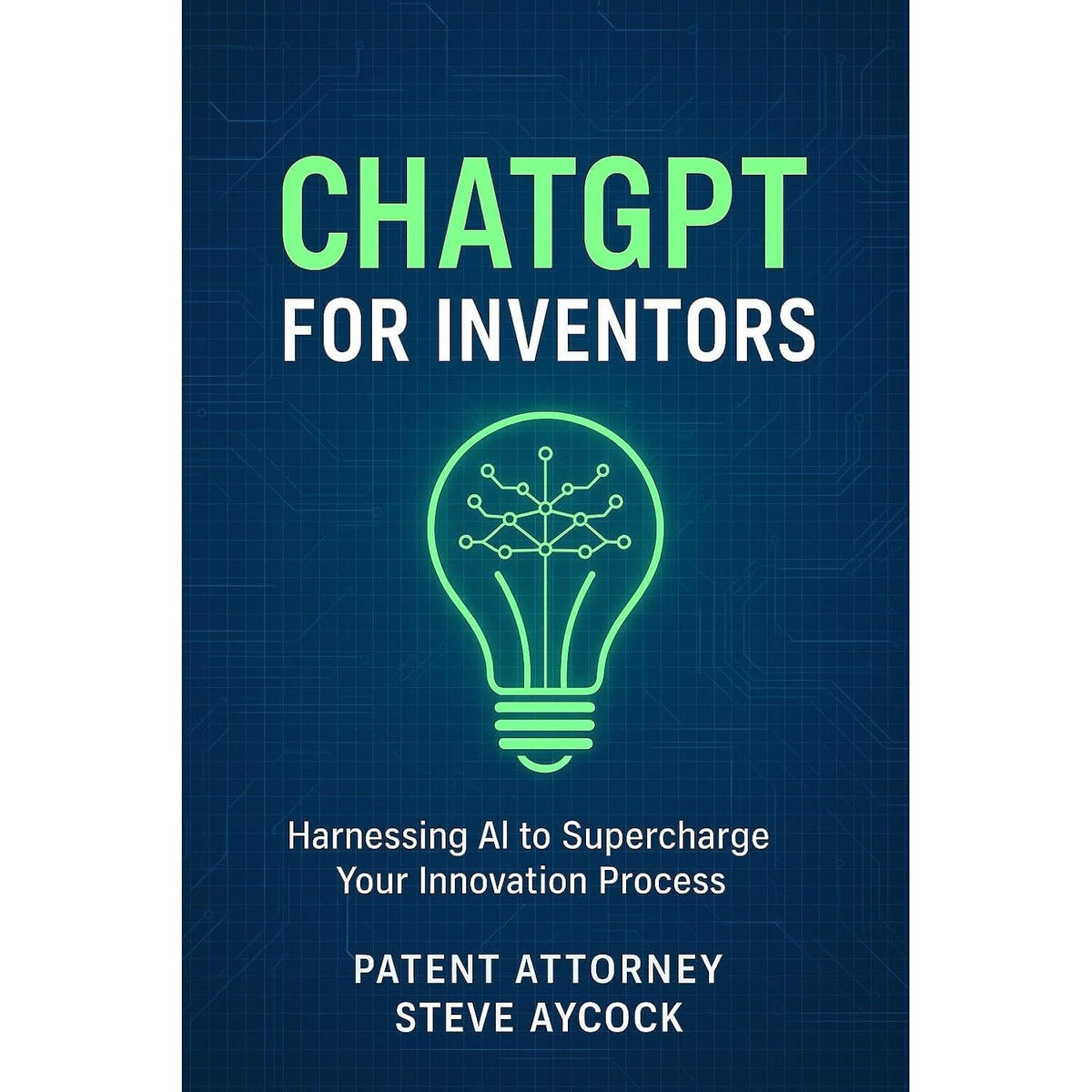 ChatGPT for Inventors: Harnessing AI to Supercharge Your Innovation Process