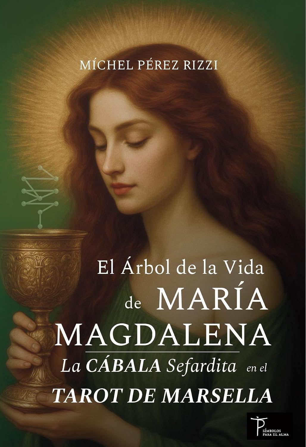 El Árbol de la Vida de MARÍA MAGDALENA: La CÁBALA Sefardita en el TAROT DE MARSELLA (CÁBALA Sefardita y TAROT de Marsella nº 3) (Spanish Edition)
