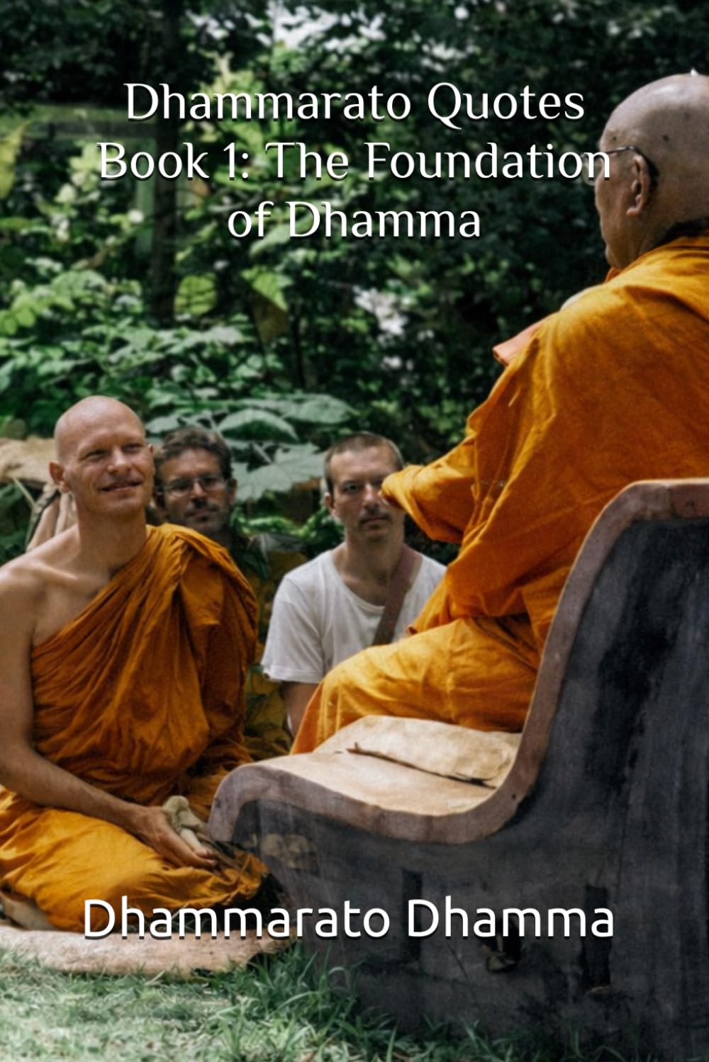 Dhammarato Quotes Book 1: The Foundation of Dhamma