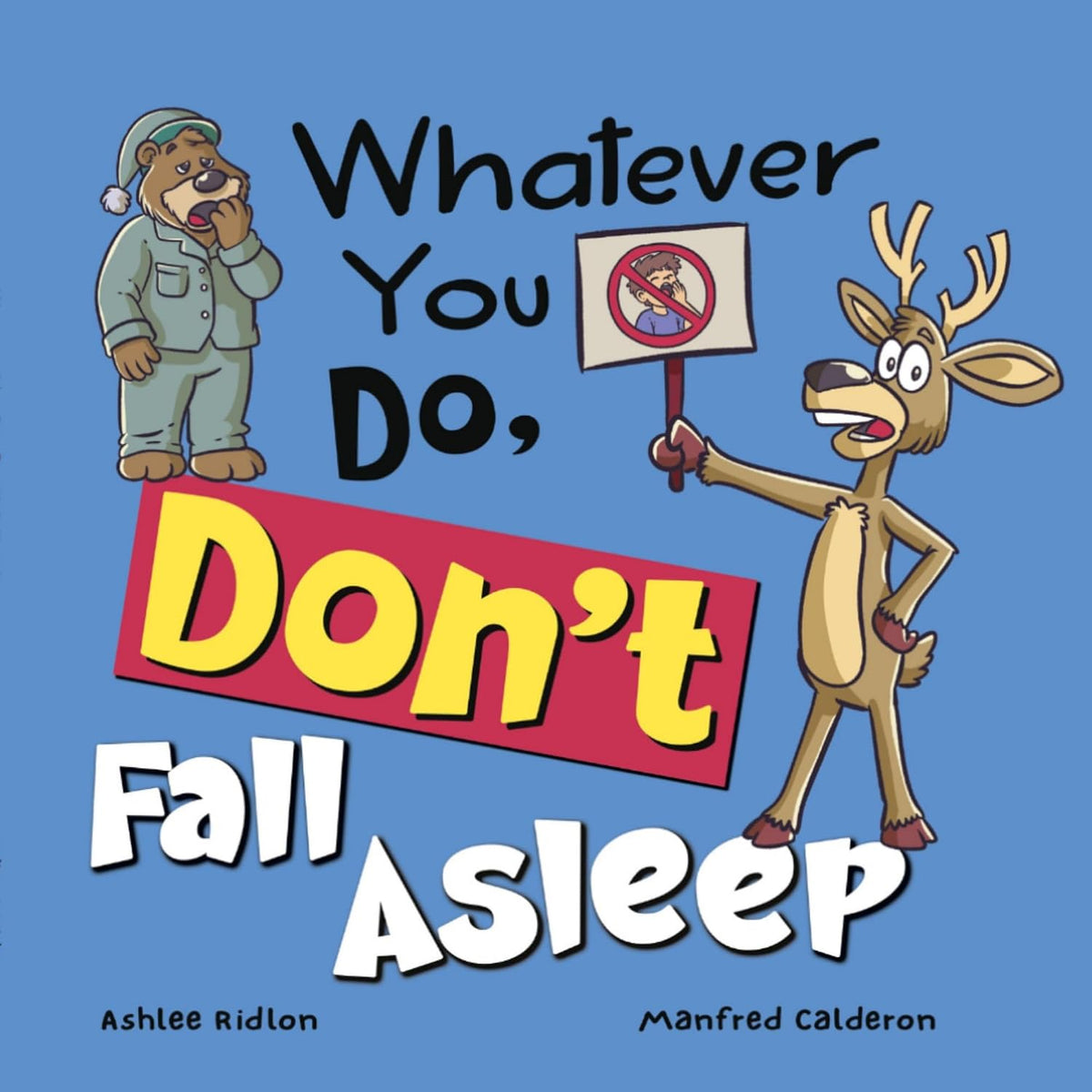 Whatever You Do, Don't Fall Asleep!: A funny and interactive book for kids (Whatever You Do, Don't series)!
