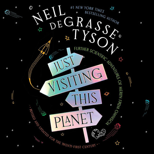 Just Visiting This Planet, Revised and Updated for the Twenty-First Century: Further Scientific Adventures of Merlin from Omniscia