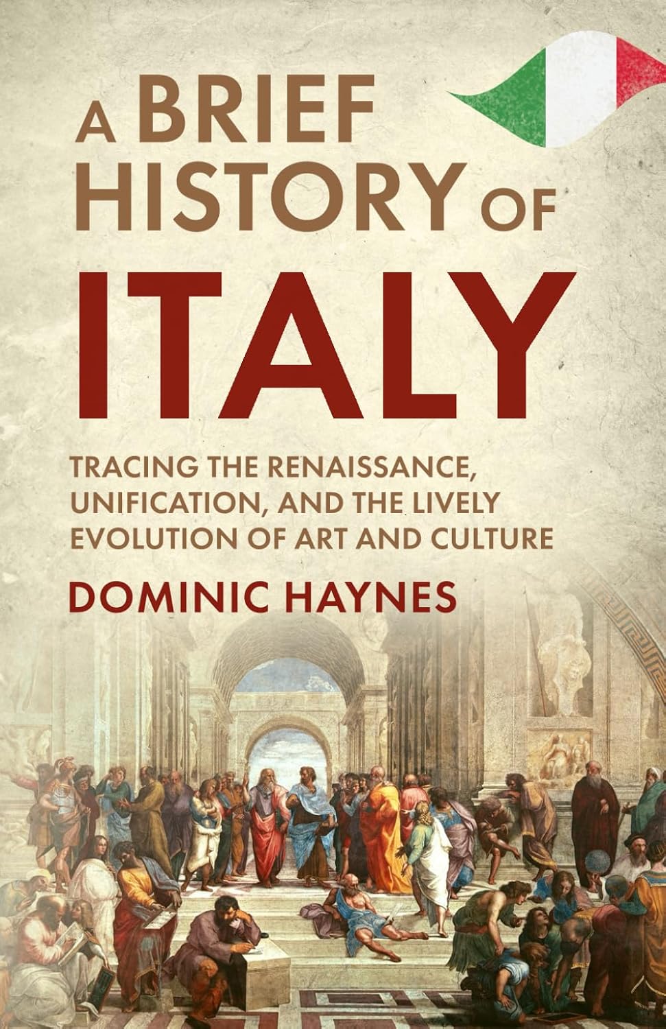A Brief History of Italy: Tracing the Renaissance, Unification, and the Lively Evolution of Art and Culture