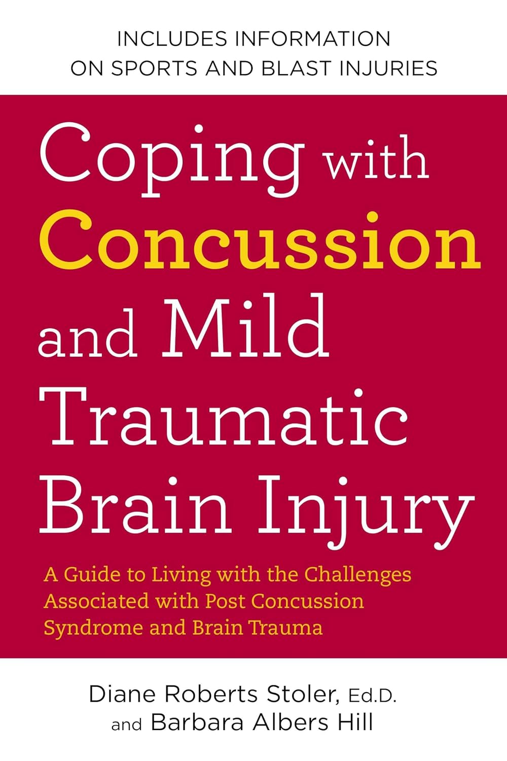 Coping with Concussion and Mild Traumatic Brain Injury: A Guide to Living with the Challenges Associated with Post Concussion Syndrome and Brain Trauma