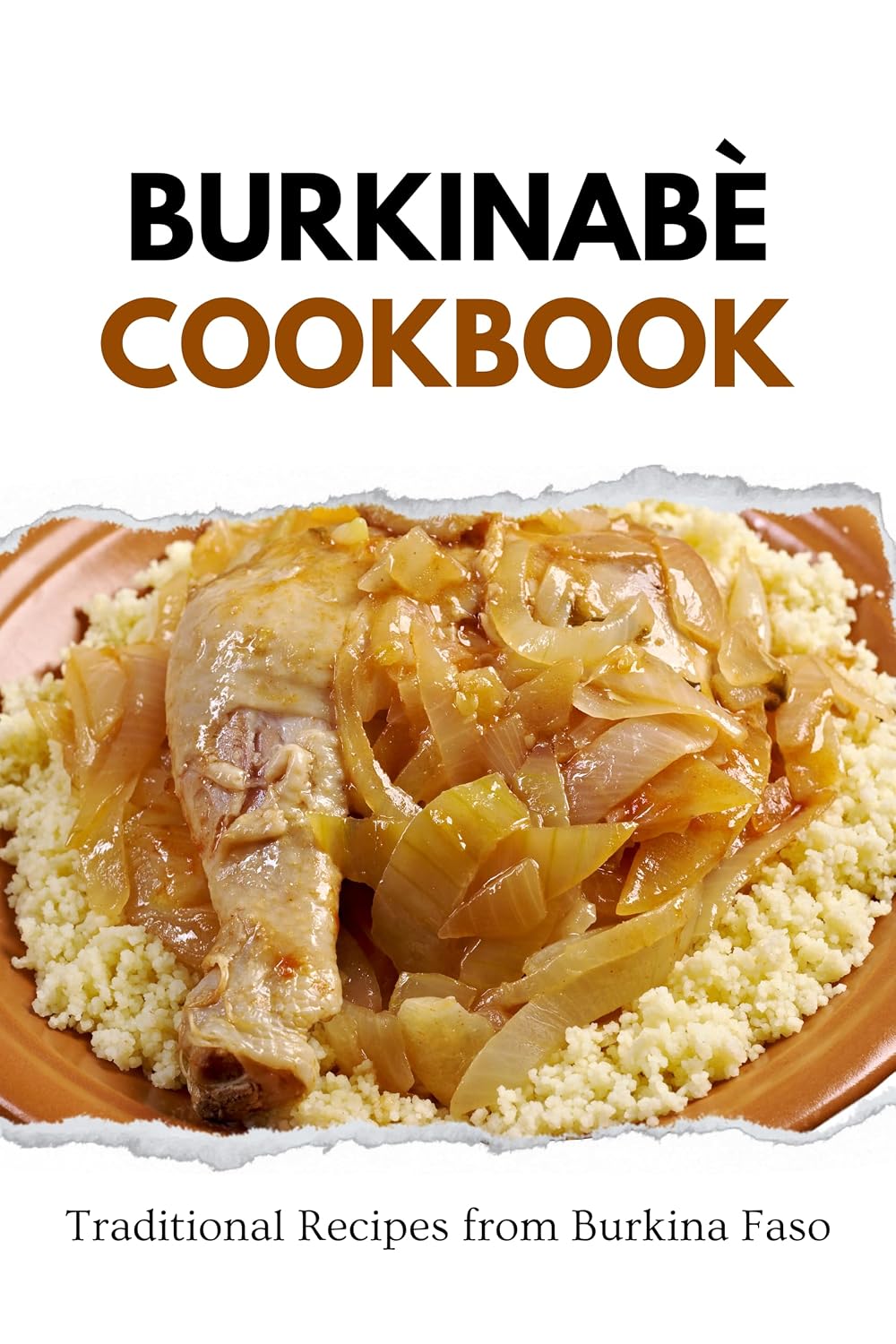 Burkinabè Cookbook: Traditional Recipes from Burkina Faso (African food)