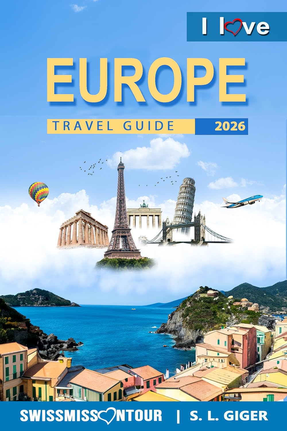 Europe Travel Guide 2026: Europe travel essentials for Italy, France, Switzerland, Germany, Spain, Vienna, Copenhagen, London, Athens and much more. By SWISSMISSONTOUR (Swissmissontour Reiseführer)