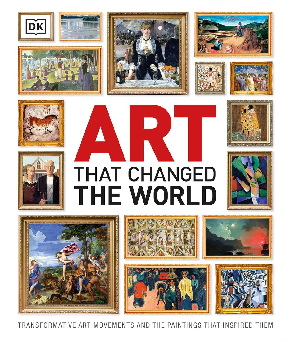Art That Changed the World: Transformative Art Movements and the Paintings That Inspired Them (DK Timelines)
