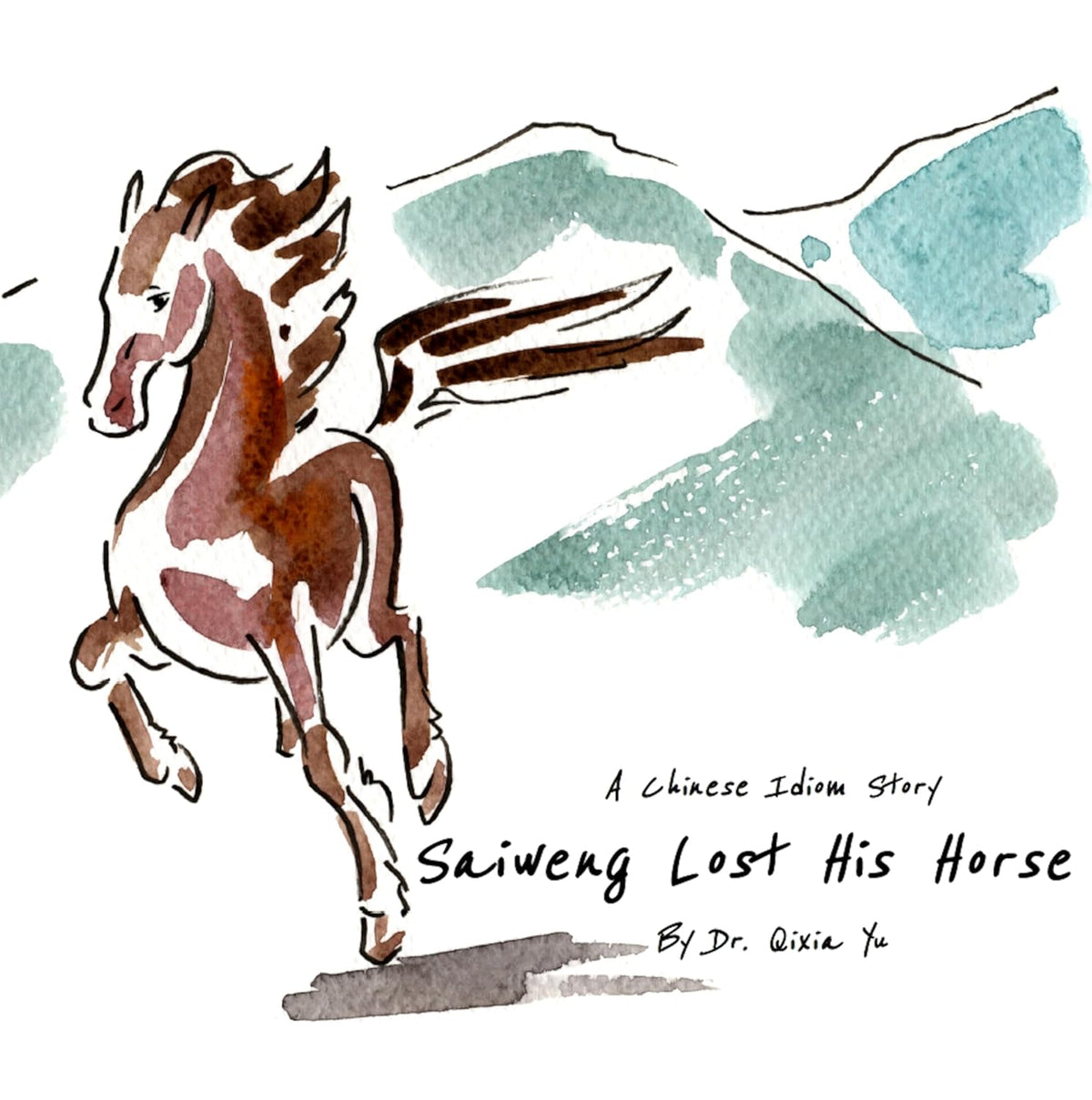 Saiweng Lost His Horse: A Chinese Idiom Story (Chinese Idiom Stories (English Version) Book 4)