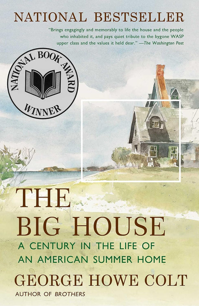 The Big House: A Century in the Life of an American Summer Home (An Award-Winning Memoir)