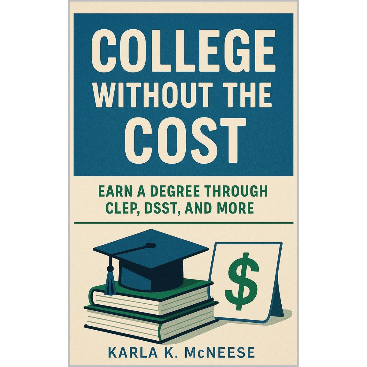 College Without the Cost: Earn a Degree Through CLEP, DSST, and More