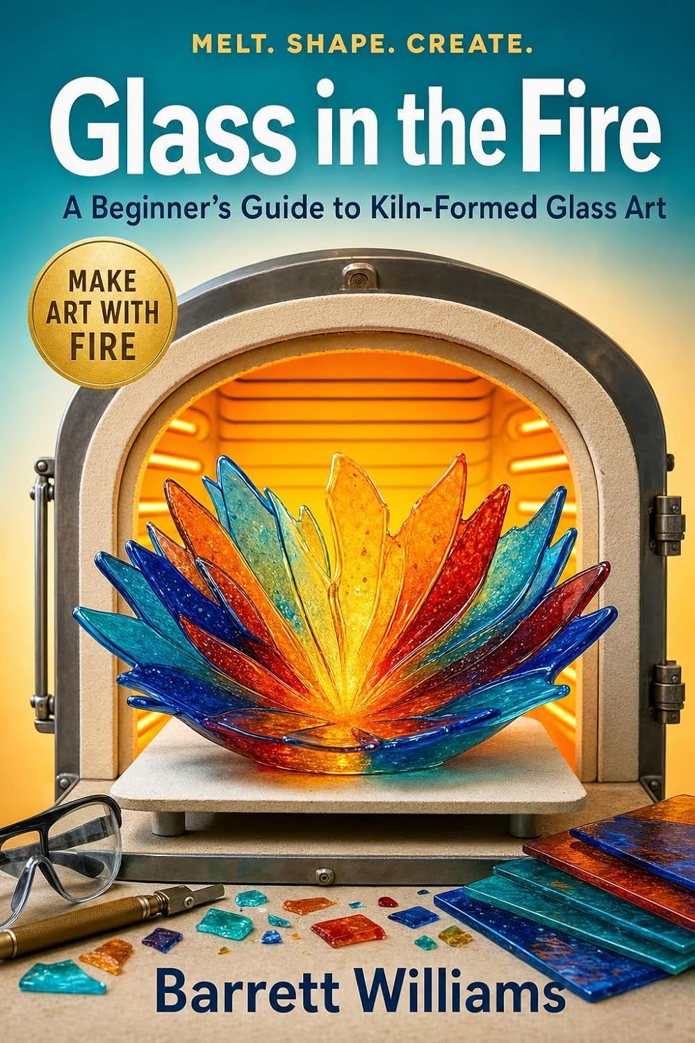 Glass in the Fire: A Beginner’s Guide to Kiln-Formed Glass Art