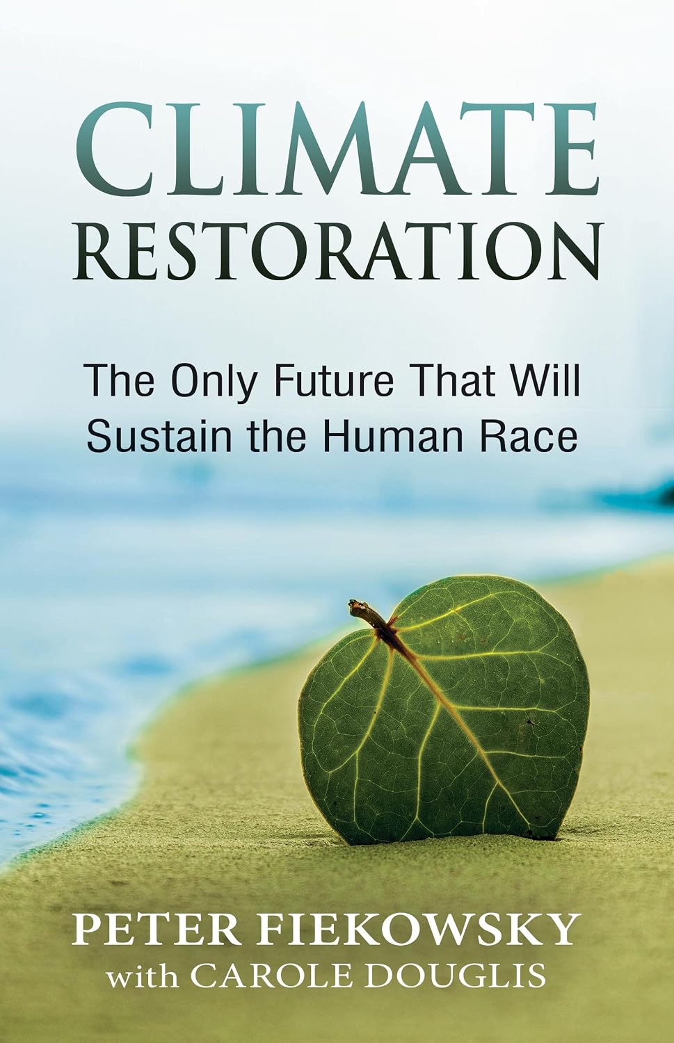 Climate Restoration: The Only Future That Will Sustain the Human Race