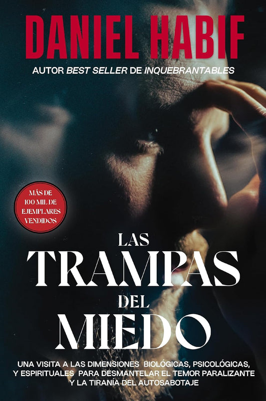 Las trampas del miedo: Una visita a las dimensiones biológicas, psicológicas y espirituales para desmantelar el temor paralizante y la tiranía del autosabotaje (Spanish Edition)