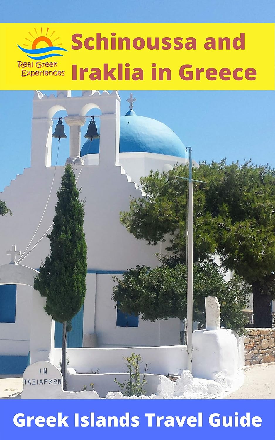 Schinoussa and Iraklia in Greece: Greek Islands Travel Guide (The Cyclades Islands in Greece: Quiet Greek Island Destinations)