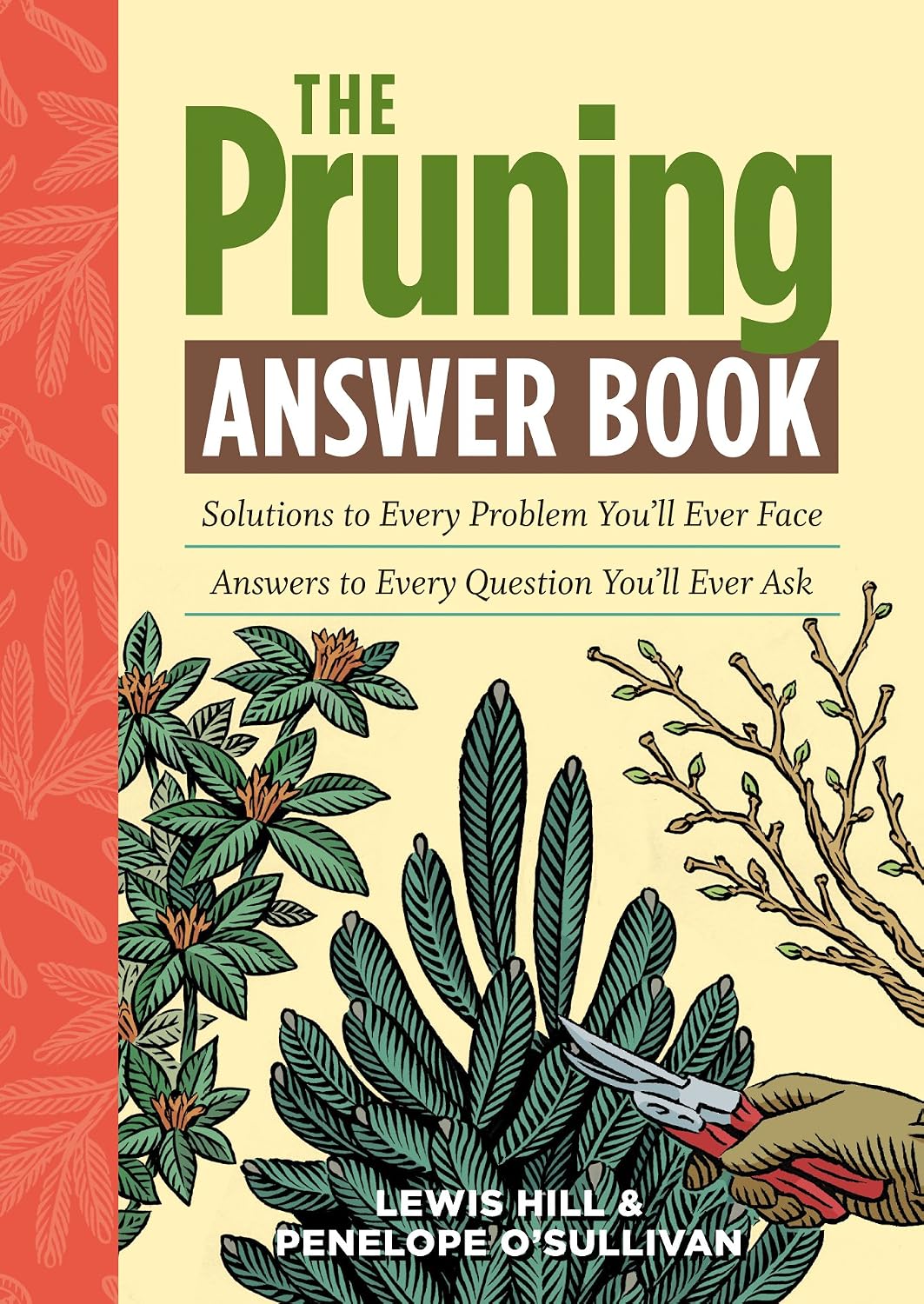 The Pruning Answer Book: Solutions to Every Problem You'll Ever Face; Answers to Every Question You'll Ever Ask (Answer Book (Storey))