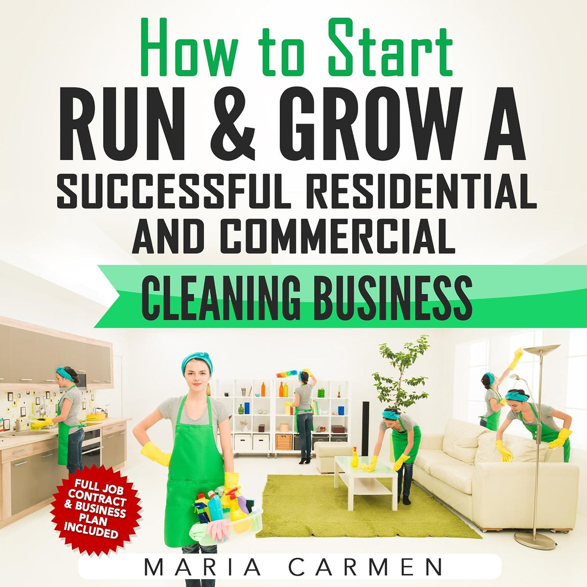 How to Start, Run and Grow a Successful Residential & Commercial Cleaning Busine