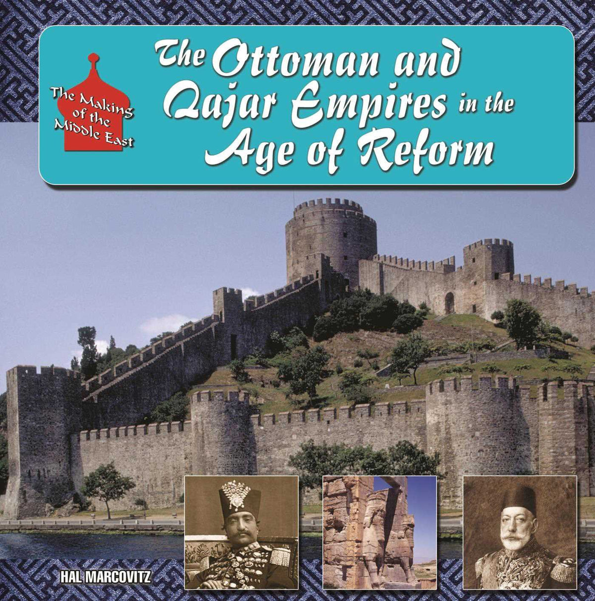 The Ottoman and Qajar Empires in the Age of Reform (The Making of the Middle East)