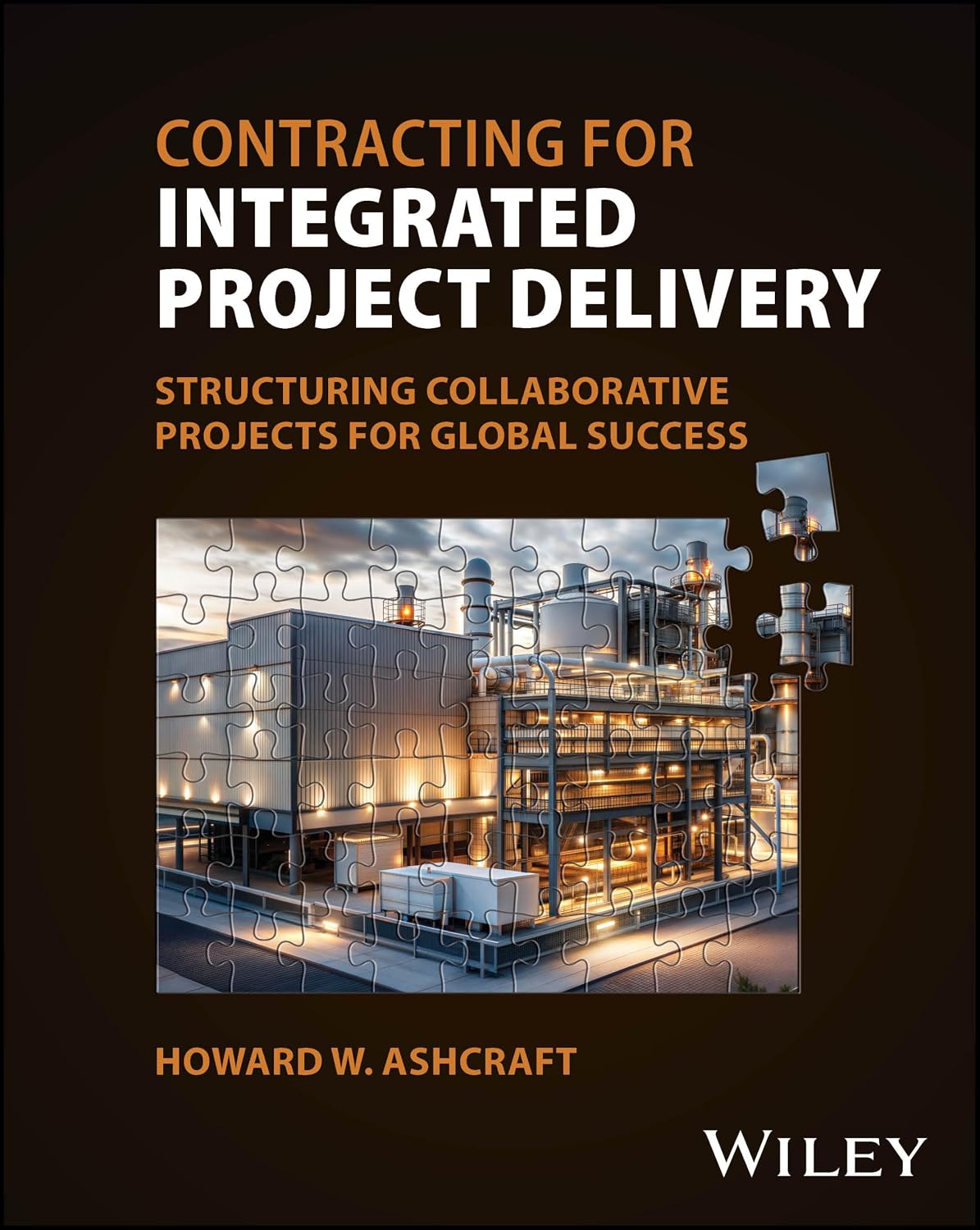 Contracting for Integrated Project Delivery: Structuring Collaborative Projects for Global Success