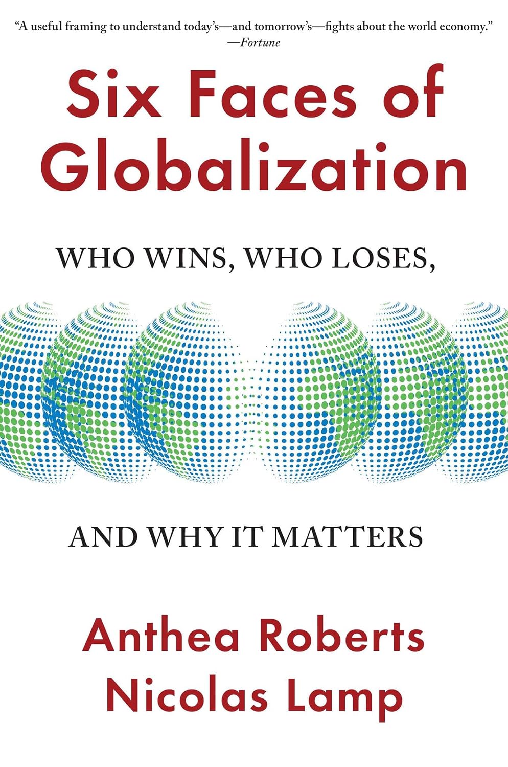 Six Faces of Globalization: Who Wins, Who Loses, and Why It Matters