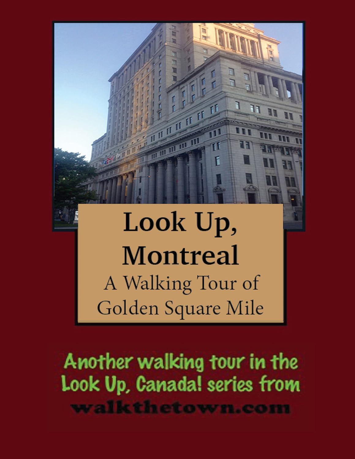 A Walking Tour of Montreal - Golden Square Mile (Look Up, Canada! series)