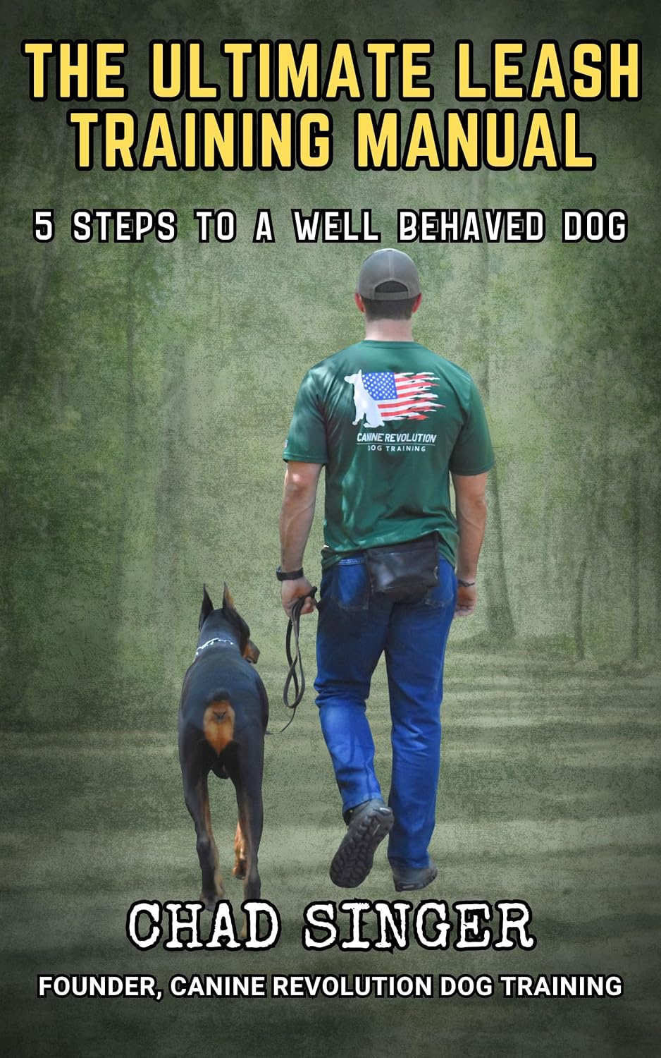 The Ultimate Leash Training Manual: 5 Steps to a Well Behaved Dog