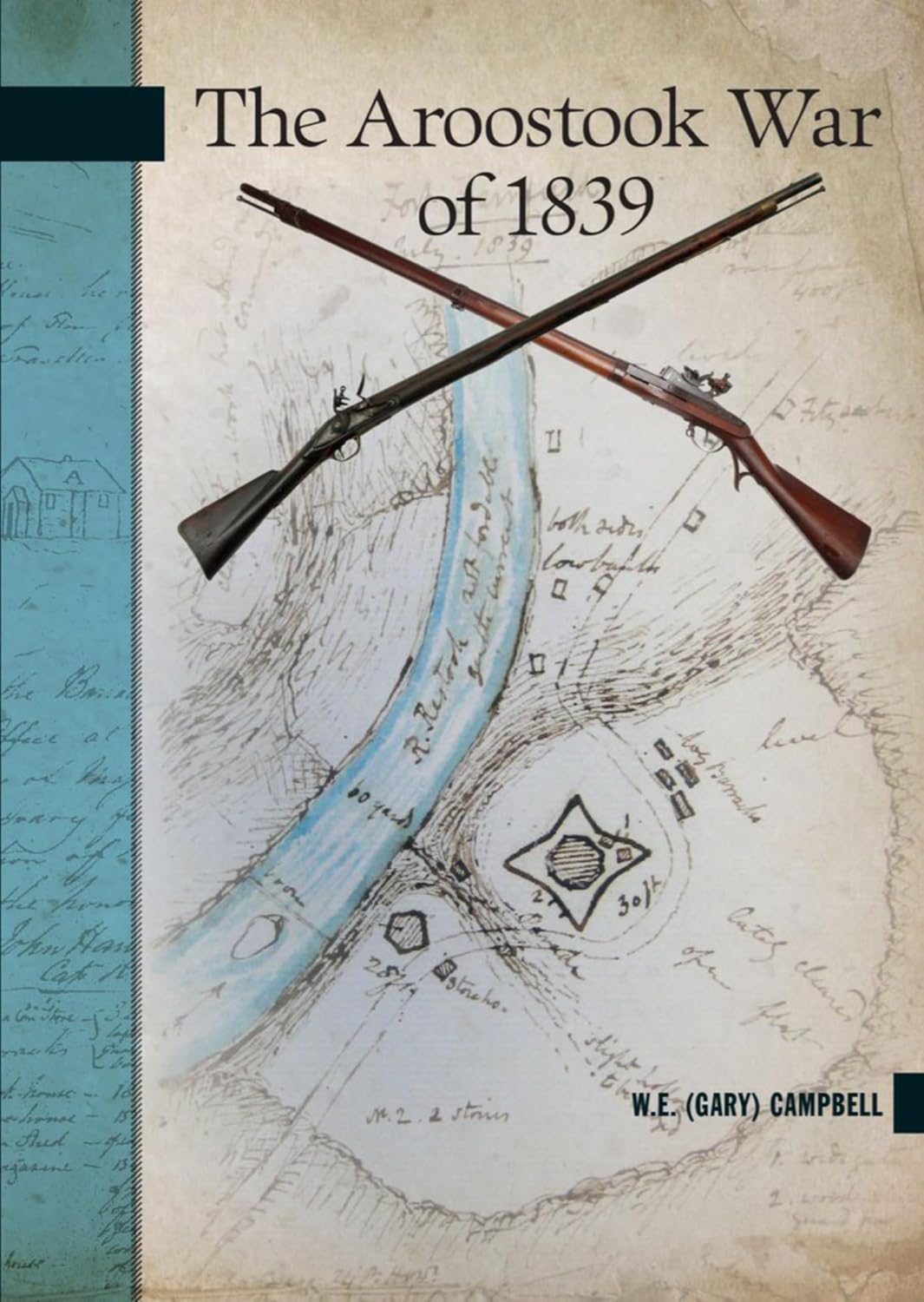 The Aroostook War of 1839 (New Brunswick Military Heritage Series, 20)