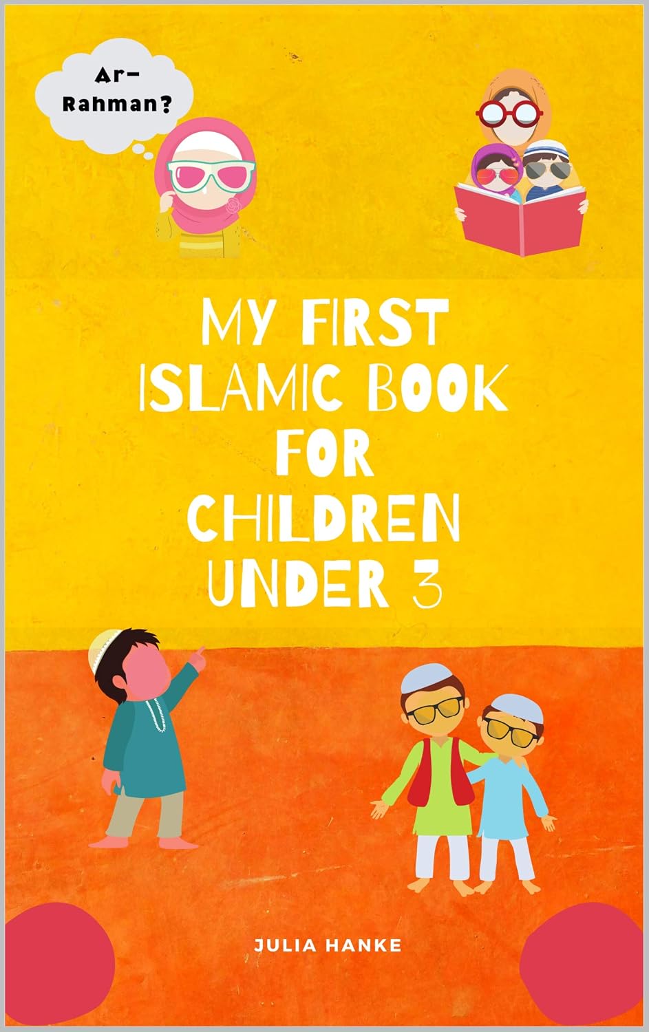 My First Islamic Book for Children under 3: Kids Islamic Book; Muslim Kids; Islamic bedtime Books for Toddlers; Short Islamic Stories for Toddlers, Children, ... Names of Allah (Islam for little Muslims)